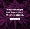 Whoever-laughs-last-is-probably-the-most-stoned..jpg