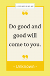 do-good-and-good-will-come-unknown-quote.png