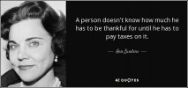 quote-a-person-doesn-t-know-how-much-he-has-to-be-thankful-for-until-he-has-to-pay-taxes-on-a...jpeg