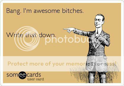 some-ecards-awesome-bitches_zpsd056acc4.jpg