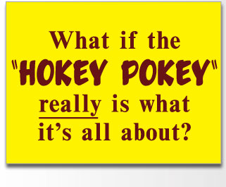 what-if-the-hokey-pokey-really-is-what-its-all-about.jpg