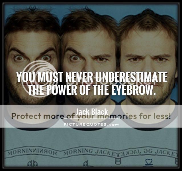 you-must-never-underestimate-the-power-of-the-eyebrow-quote-1_zps5aa1ul1u.jpg