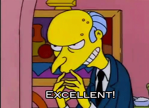 Mr.-Burns-Excellent-Reaction-Gif-On-The-Simpsons.gif