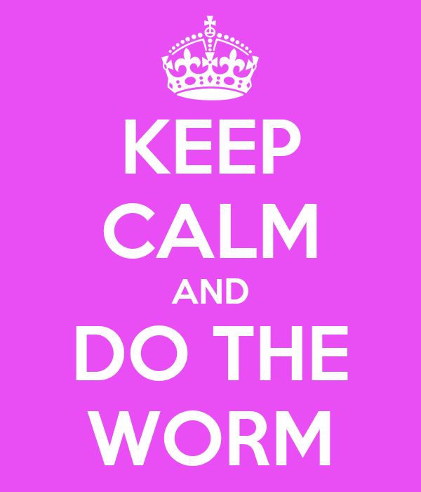keep-calm-and-do-the-worm-4.png