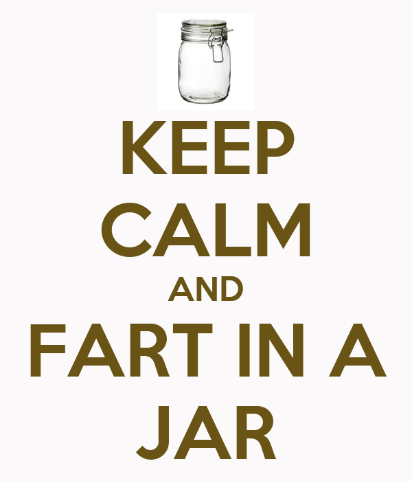 keep-calm-and-fart-in-a-jar-4.png
