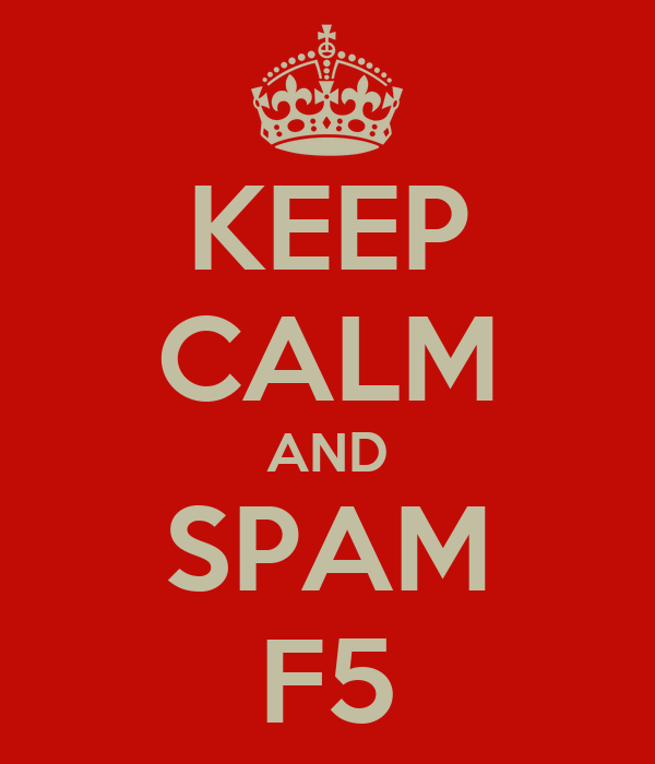 keep-calm-and-spam-f5-4.png