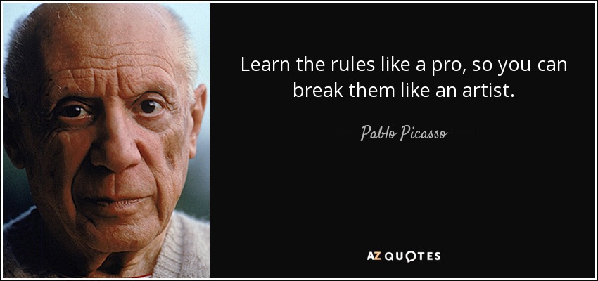 quote-learn-the-rules-like-a-pro-so-you-can-break-them-like-an-artist-pablo-picasso-48-14-73.jpg
