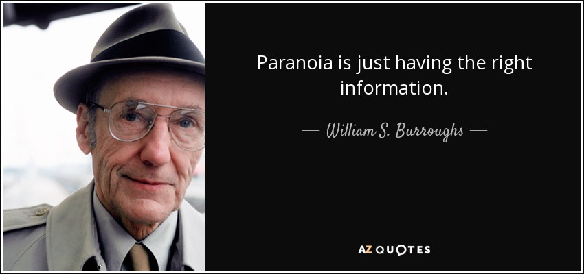 quote-paranoia-is-just-having-the-right-information-william-s-burroughs-46-98-54.jpg