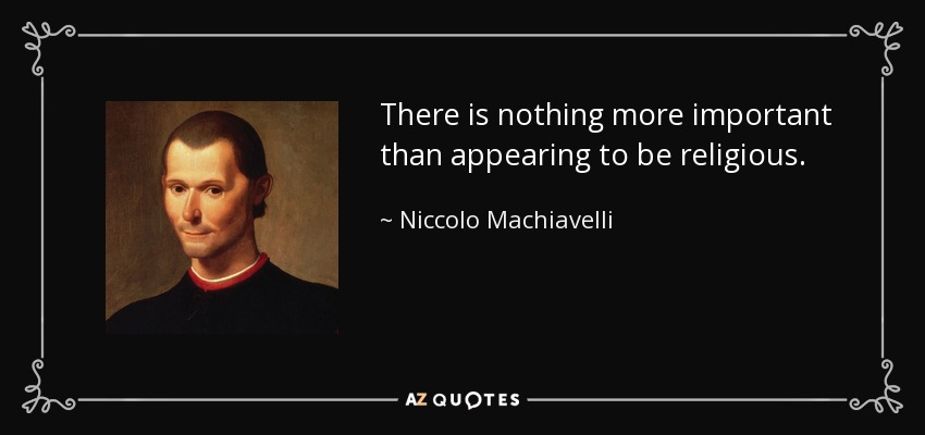 quote-there-is-nothing-more-important-than-appearing-to-be-religious-niccolo-machiavelli-40-46-80.jpg