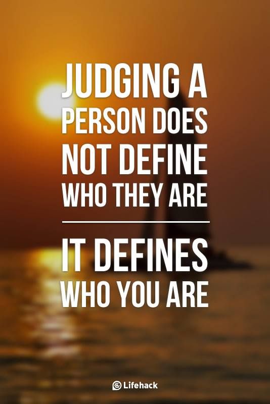 Judging-a-person-does-not-define-who-they-are...-It-defines-who-you-are..jpg