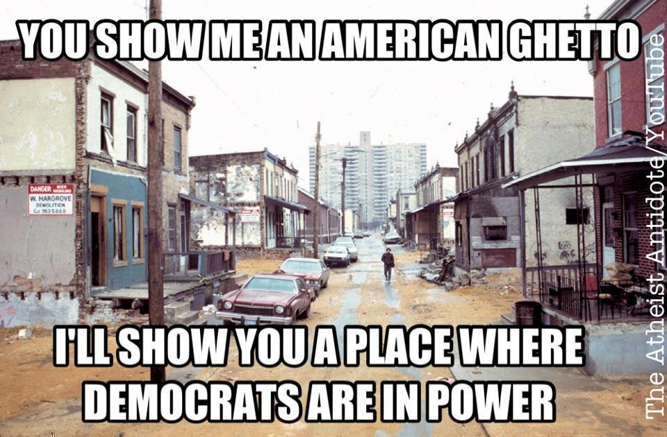 you_show_me_an_american_ghetto_ill_show_you_a_place_where_democrats_are_in_power.jpg